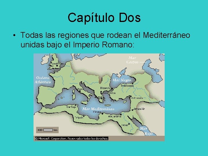 Capítulo Dos • Todas las regiones que rodean el Mediterráneo unidas bajo el Imperio