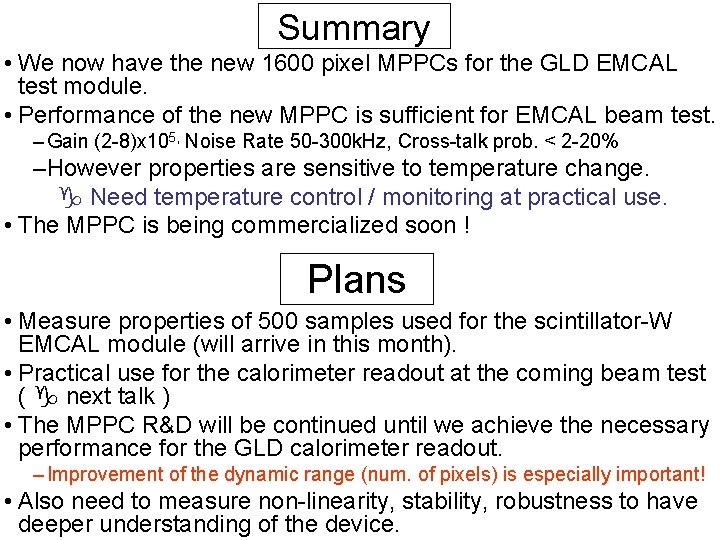 Summary • We now have the new 1600 pixel MPPCs for the GLD EMCAL