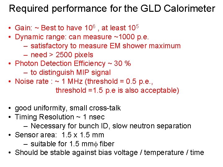 Required performance for the GLD Calorimeter • Gain: ~ Best to have 106 ,