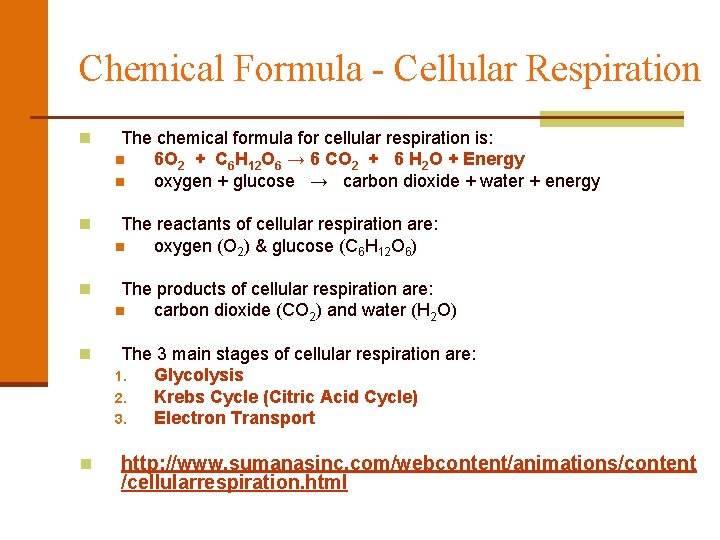Chemical Formula - Cellular Respiration n The chemical formula for cellular respiration is: n