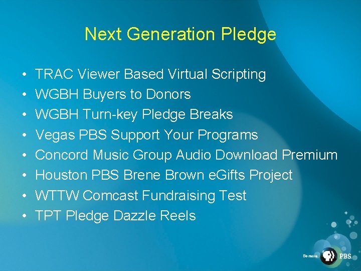 Next Generation Pledge • • TRAC Viewer Based Virtual Scripting WGBH Buyers to Donors