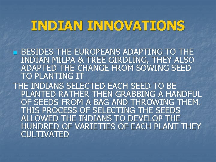 INDIAN INNOVATIONS BESIDES THE EUROPEANS ADAPTING TO THE INDIAN MILPA & TREE GIRDLING, THEY
