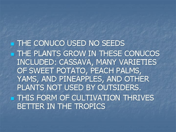 n n n THE CONUCO USED NO SEEDS THE PLANTS GROW IN THESE CONUCOS