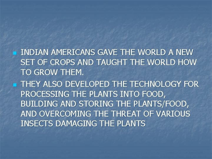 n n INDIAN AMERICANS GAVE THE WORLD A NEW SET OF CROPS AND TAUGHT