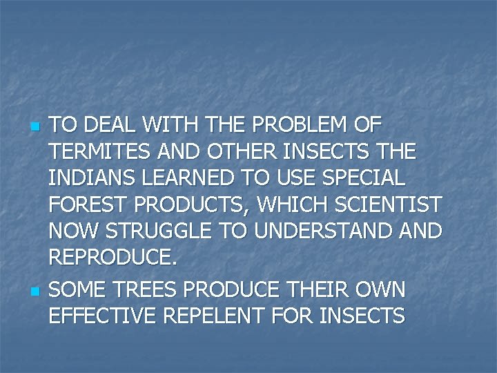 n n TO DEAL WITH THE PROBLEM OF TERMITES AND OTHER INSECTS THE INDIANS