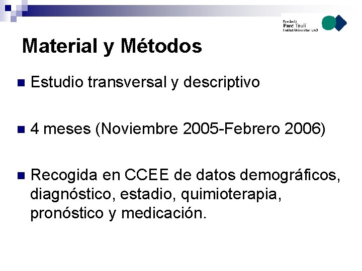 Material y Métodos n Estudio transversal y descriptivo n 4 meses (Noviembre 2005 -Febrero