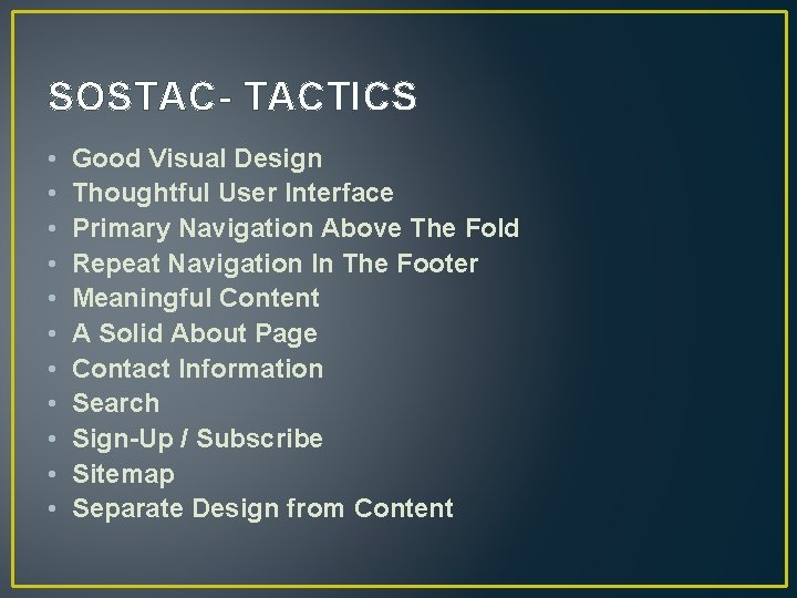 SOSTAC- TACTICS • • • Good Visual Design Thoughtful User Interface Primary Navigation Above