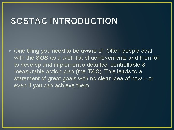SOSTAC INTRODUCTION • One thing you need to be aware of: Often people deal