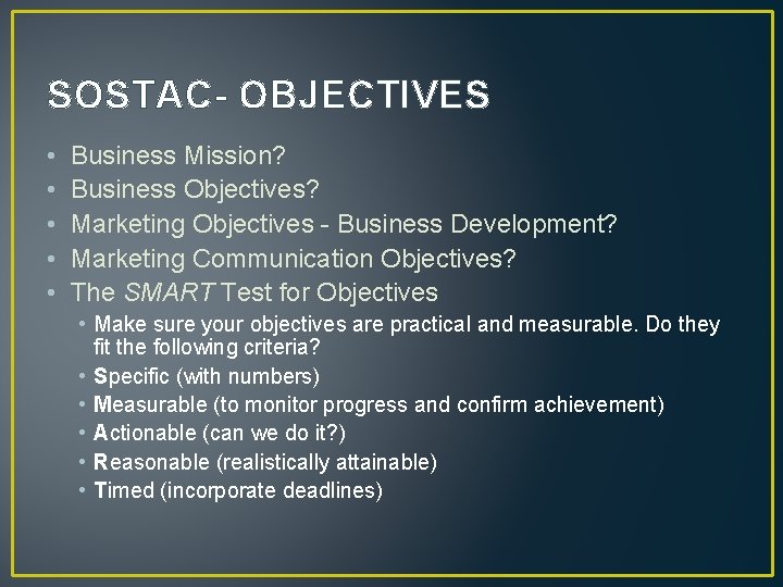 SOSTAC- OBJECTIVES • • • Business Mission? Business Objectives? Marketing Objectives - Business Development?