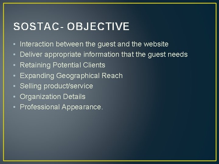 SOSTAC- OBJECTIVE • • Interaction between the guest and the website Deliver appropriate information