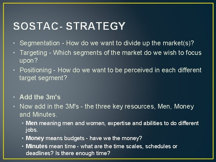 SOSTAC- STRATEGY • Segmentation - How do we want to divide up the market(s)?