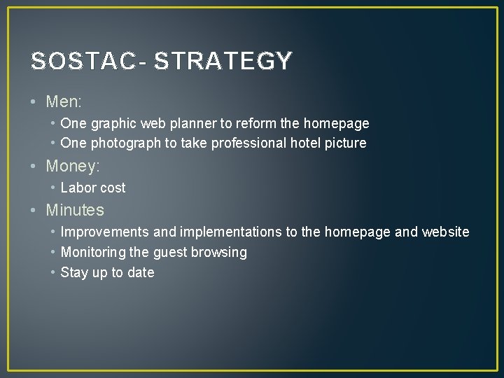 SOSTAC- STRATEGY • Men: • One graphic web planner to reform the homepage •