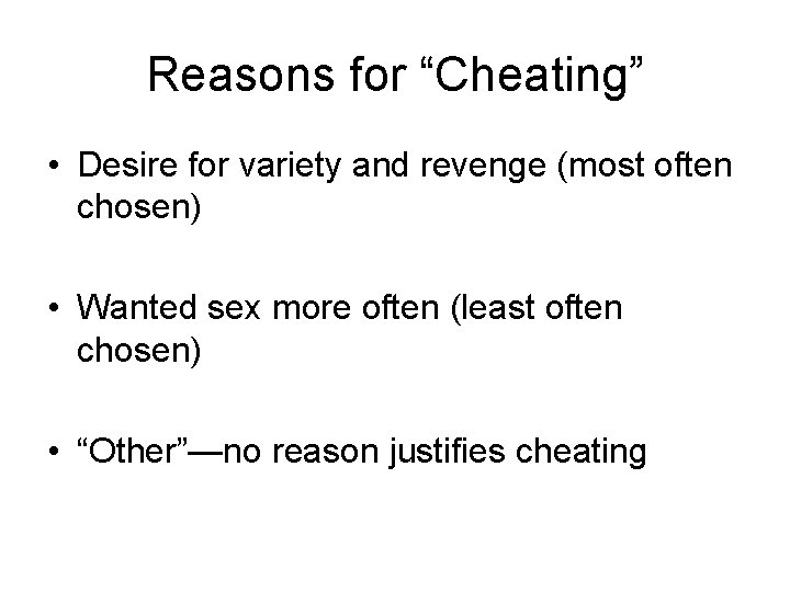 Reasons for “Cheating” • Desire for variety and revenge (most often chosen) • Wanted