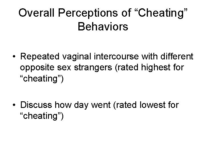 Overall Perceptions of “Cheating” Behaviors • Repeated vaginal intercourse with different opposite sex strangers