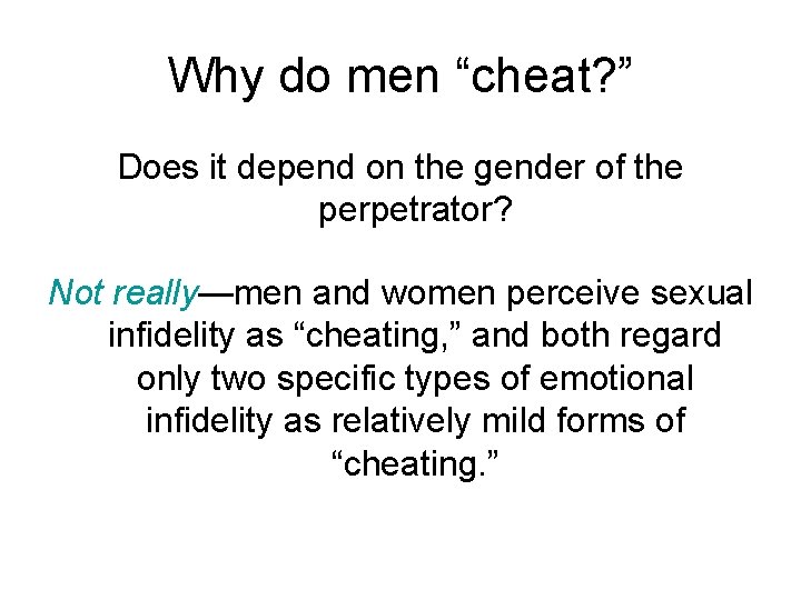 Why do men “cheat? ” Does it depend on the gender of the perpetrator?