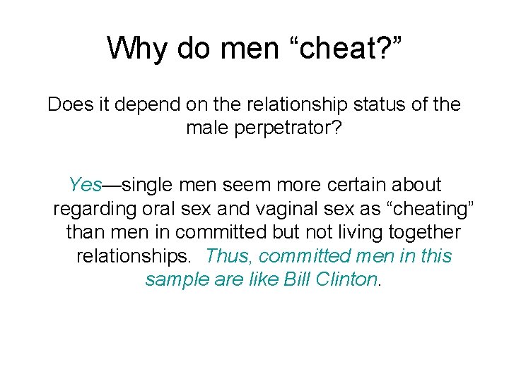 Why do men “cheat? ” Does it depend on the relationship status of the
