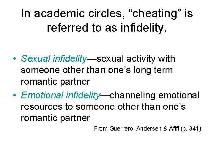 In academic circles, “cheating” is referred to as infidelity. • Sexual infidelity—sexual activity with