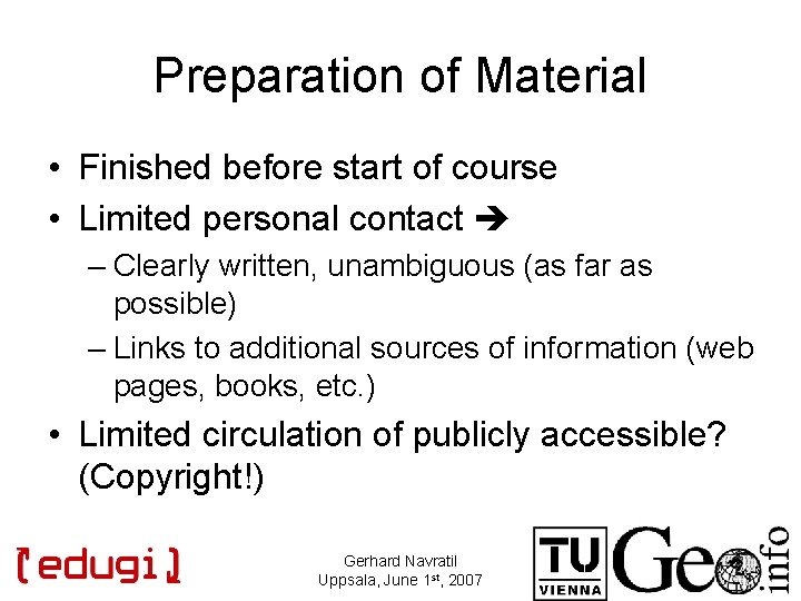 Preparation of Material • Finished before start of course • Limited personal contact –