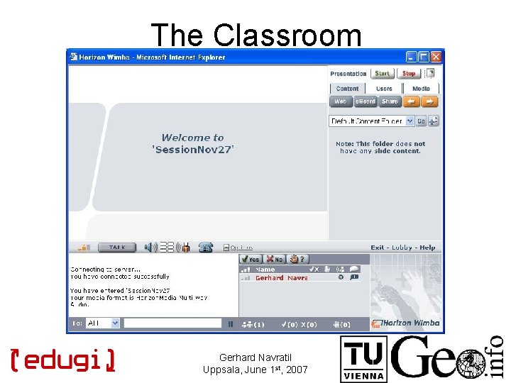 The Classroom Gerhard Navratil Uppsala, June 1 st, 2007 