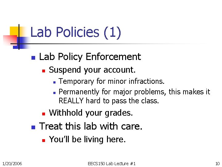 Lab Policies (1) n Lab Policy Enforcement n Suspend your account. n n Withhold