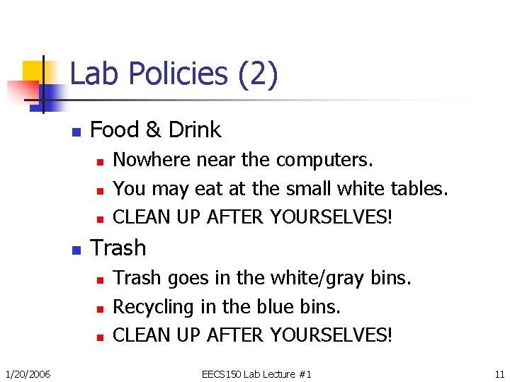 Lab Policies (2) n Food & Drink n n Trash n n n 1/20/2006