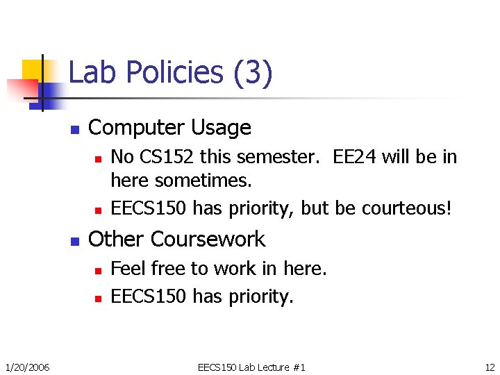 Lab Policies (3) n Computer Usage n n n Other Coursework n n 1/20/2006