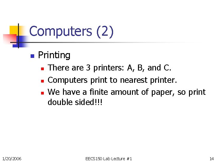 Computers (2) n Printing n n n 1/20/2006 There are 3 printers: A, B,