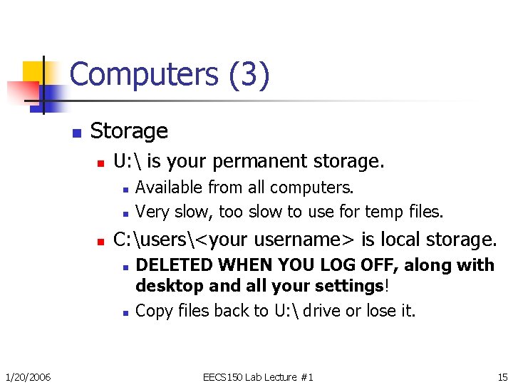 Computers (3) n Storage n U:  is your permanent storage. n n n