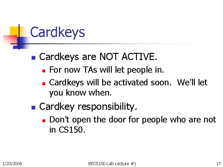 Cardkeys n Cardkeys are NOT ACTIVE. n n n Cardkey responsibility. n 1/20/2006 For