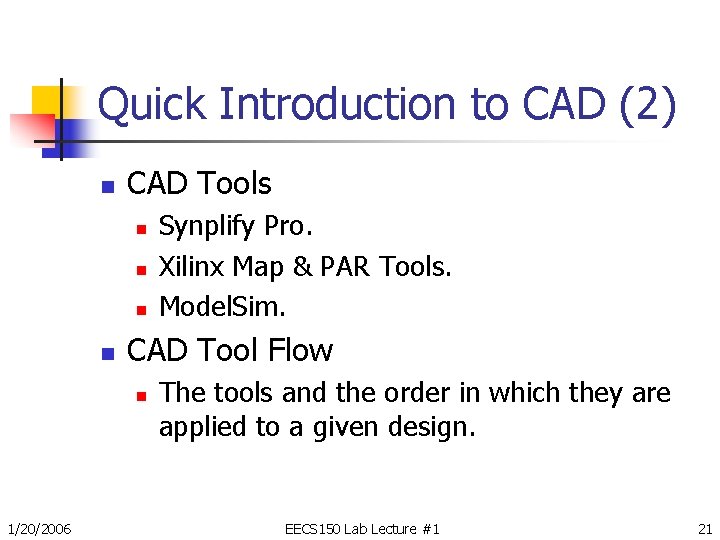 Quick Introduction to CAD (2) n CAD Tools n n CAD Tool Flow n