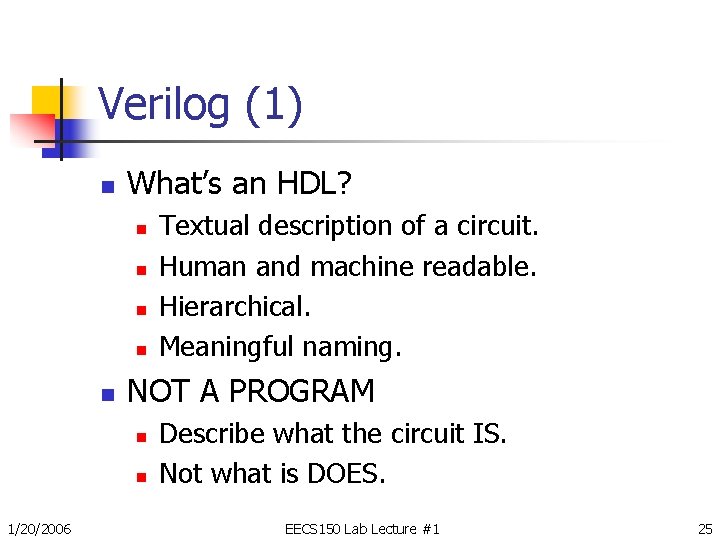 Verilog (1) n What’s an HDL? n n n NOT A PROGRAM n n