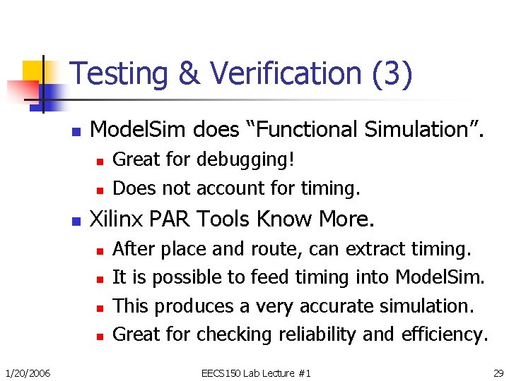 Testing & Verification (3) n Model. Sim does “Functional Simulation”. n n n Xilinx
