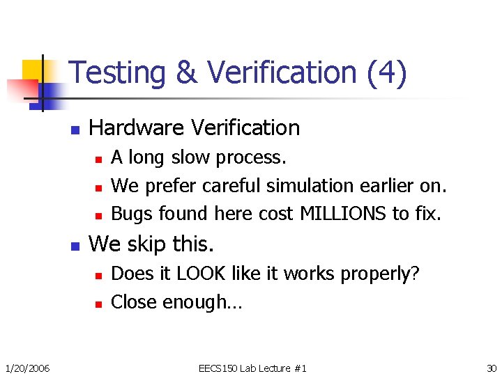 Testing & Verification (4) n Hardware Verification n n We skip this. n n