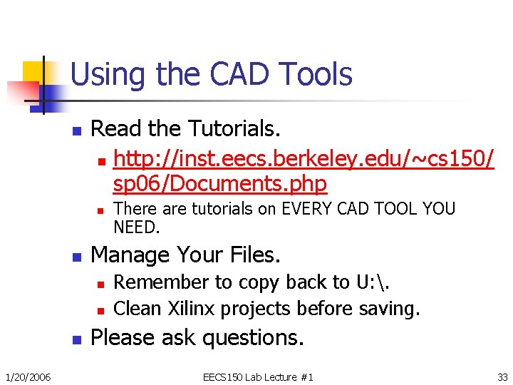 Using the CAD Tools n Read the Tutorials. n http: //inst. eecs. berkeley. edu/~cs