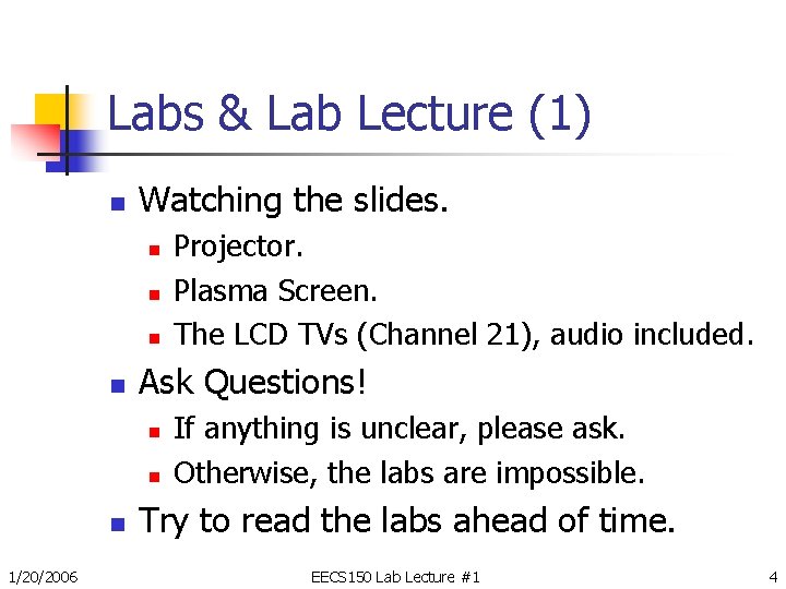 Labs & Lab Lecture (1) n Watching the slides. n n Ask Questions! n