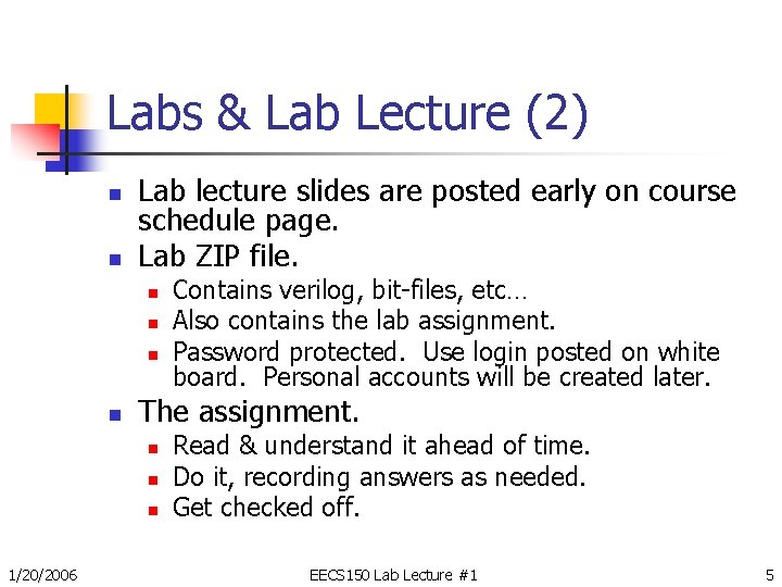 Labs & Lab Lecture (2) n n Lab lecture slides are posted early on