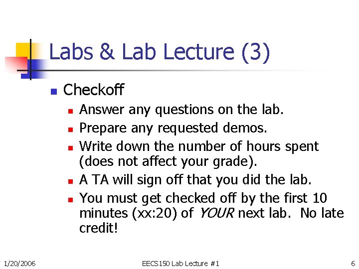 Labs & Lab Lecture (3) n Checkoff n n n 1/20/2006 Answer any questions