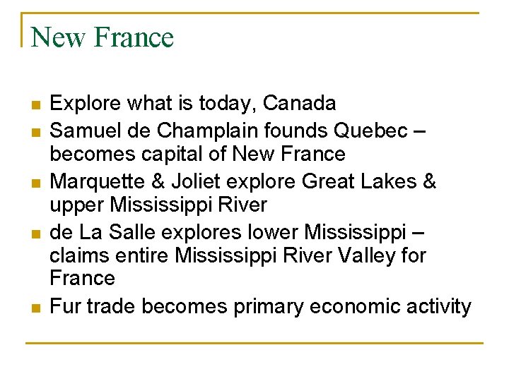 New France n n n Explore what is today, Canada Samuel de Champlain founds
