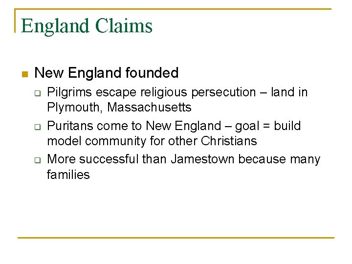 England Claims n New England founded q q q Pilgrims escape religious persecution –