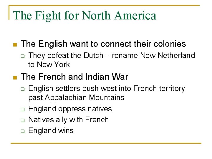 The Fight for North America n The English want to connect their colonies q