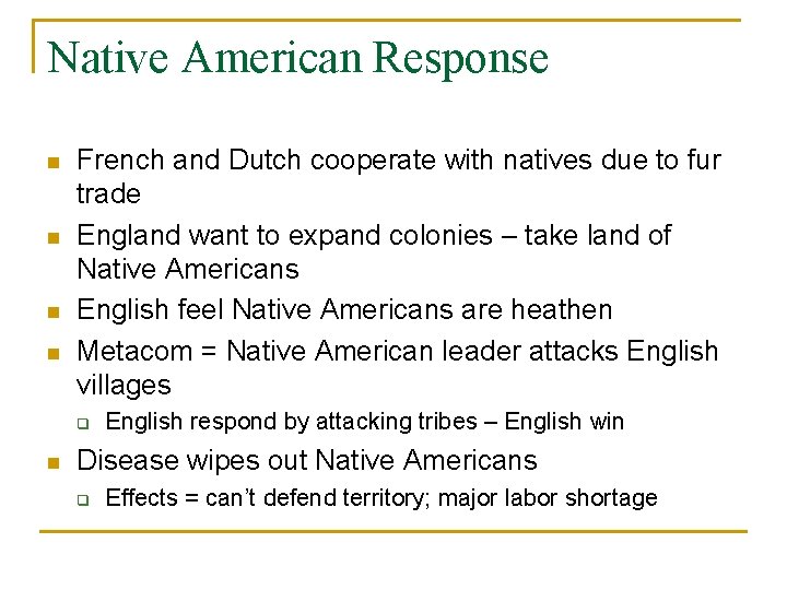 Native American Response n n French and Dutch cooperate with natives due to fur