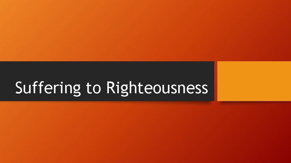 Suffering to Righteousness 
