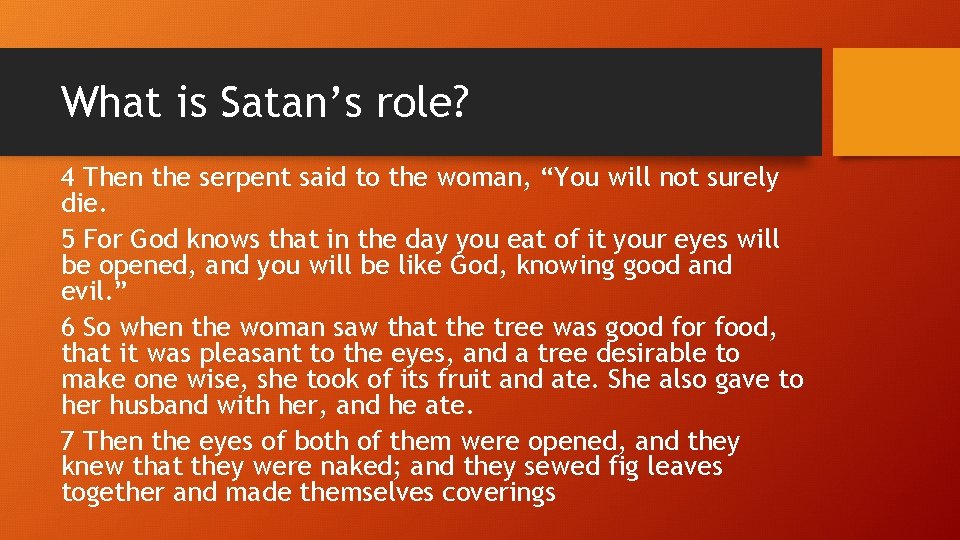 What is Satan’s role? 4 Then the serpent said to the woman, “You will