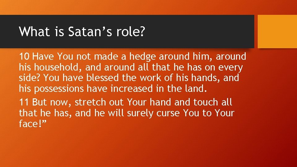 What is Satan’s role? 10 Have You not made a hedge around him, around