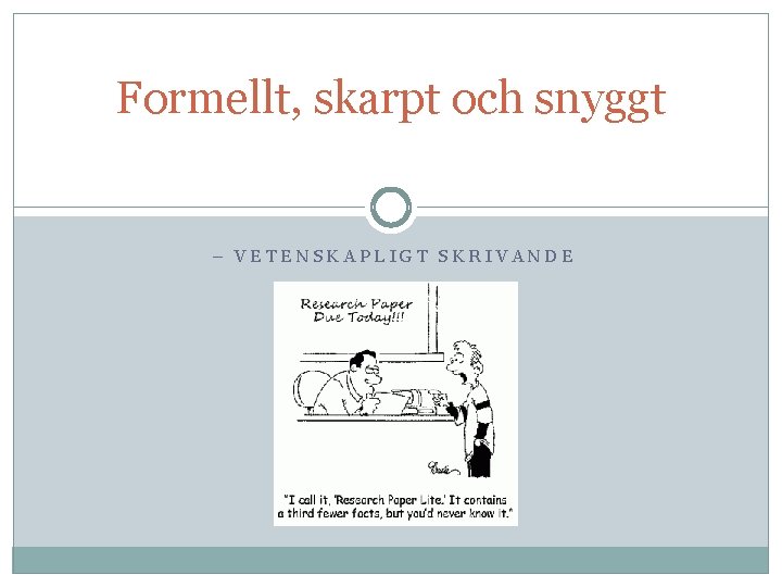 Formellt, skarpt och snyggt – VETENSKAPLIGT SKRIVANDE 