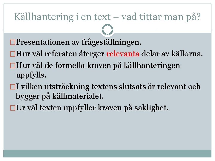 Källhantering i en text – vad tittar man på? �Presentationen av frågeställningen. �Hur väl