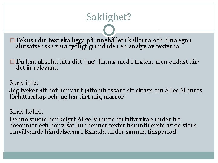 Saklighet? � Fokus i din text ska ligga på innehållet i källorna och dina