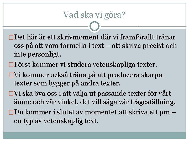 Vad ska vi göra? �Det här är ett skrivmoment där vi framförallt tränar oss