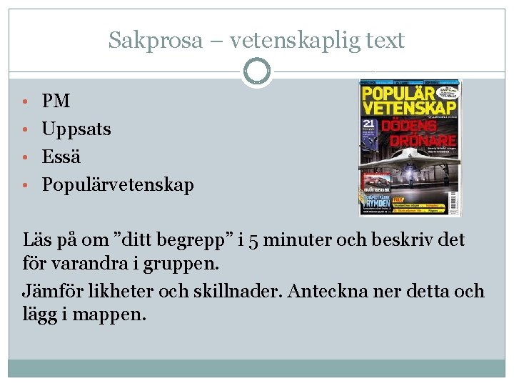 Sakprosa – vetenskaplig text • PM • Uppsats • Essä • Populärvetenskap Läs på