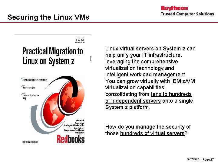 Securing the Linux VMs Validate Linux virtual servers on System z can help unify